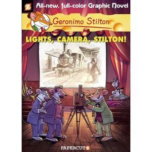 Geronimo Stilton Graphic Novels #16: Lights, Camera, Stilton! -- Geronimo Stilto